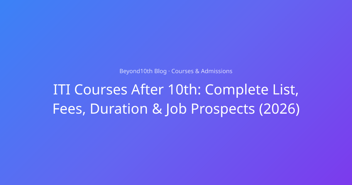 ITI Courses After 10th: Fees, Duration & Jobs | Beyond10th
