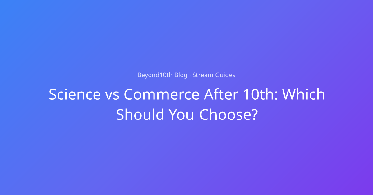 Science vs Commerce After 10th | Beyond10th